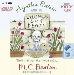 Agatha Raisin and the Wellspring of Death written by M.C. Beaton performed by Penelope Keith on CD (Unabridged)